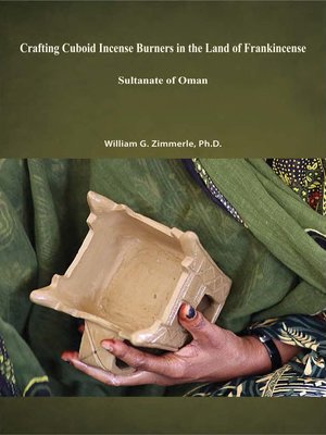 cover image of Crafting Cuboid Incense Burners in the Land of Frankincense Sultanate of Oman